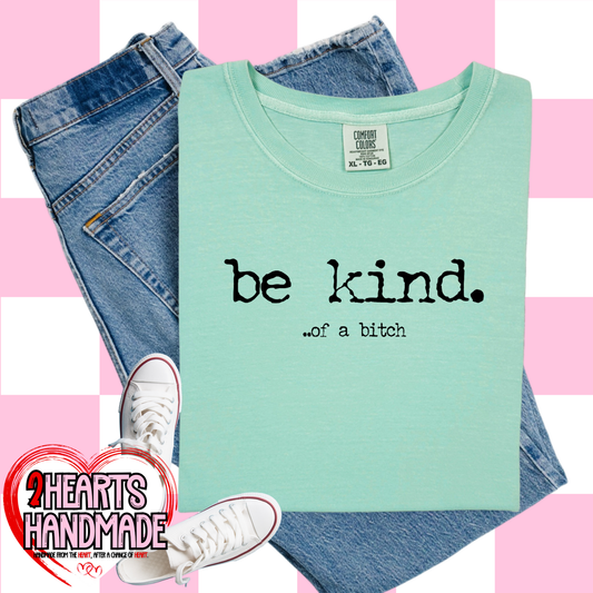 Be Kind....of. a bitch