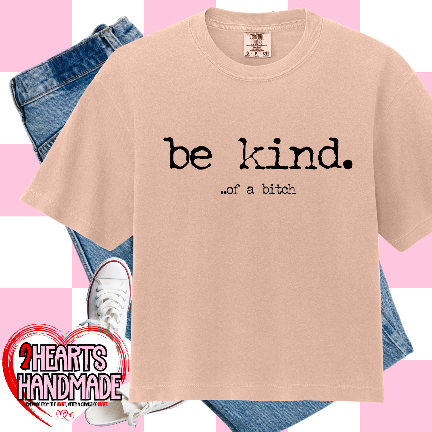Be Kind....of. a bitch