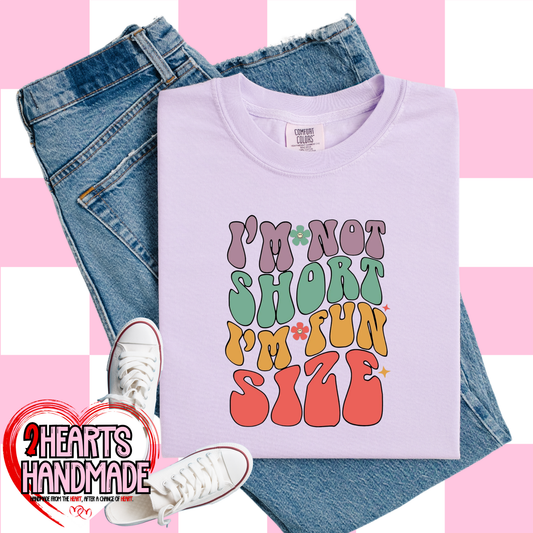 I'm Not Short, I'm Fun Sized