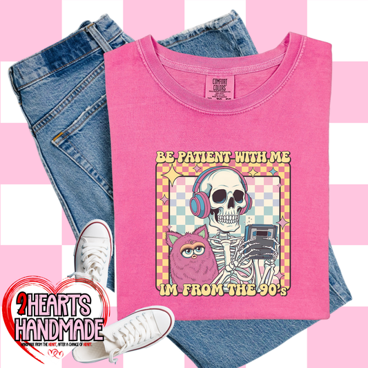 Be Patient with Me. I'm from the 90s.