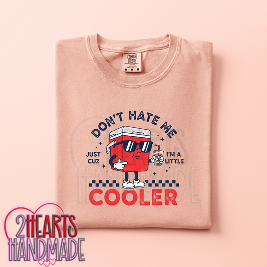 Don't Hate Me because I'm a Little Cooler