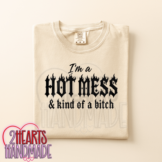 I'm a Hot Mess & Kind of a Bitch