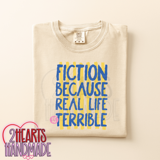 Fiction Because Real Life is Terrible