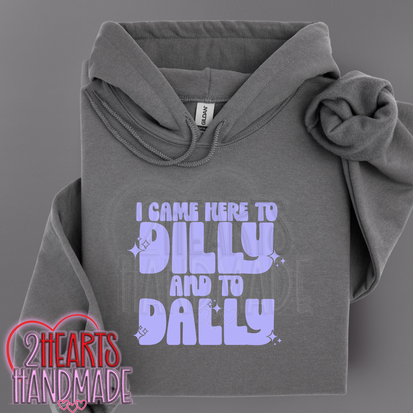 I Came Here to Dilly and to Dally