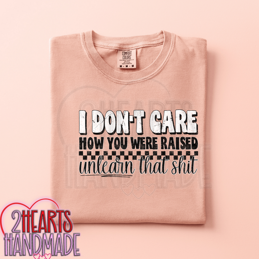 I Don't Care How You Were Raised....