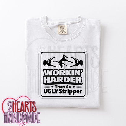 Working Harder Than an Ugly Stripper