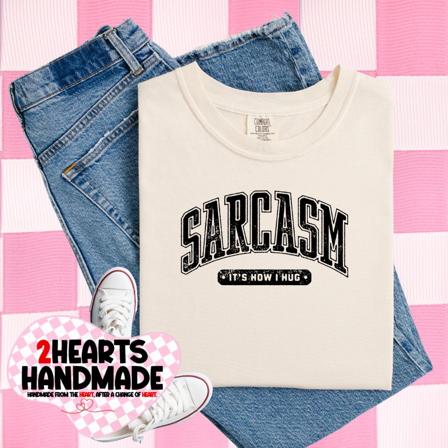 Sarcasm...It's How I Hug