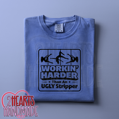 Working Harder Than an Ugly Stripper