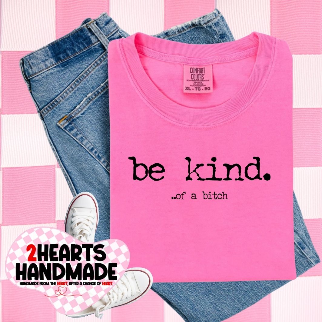 Be Kind...Of a Bitch