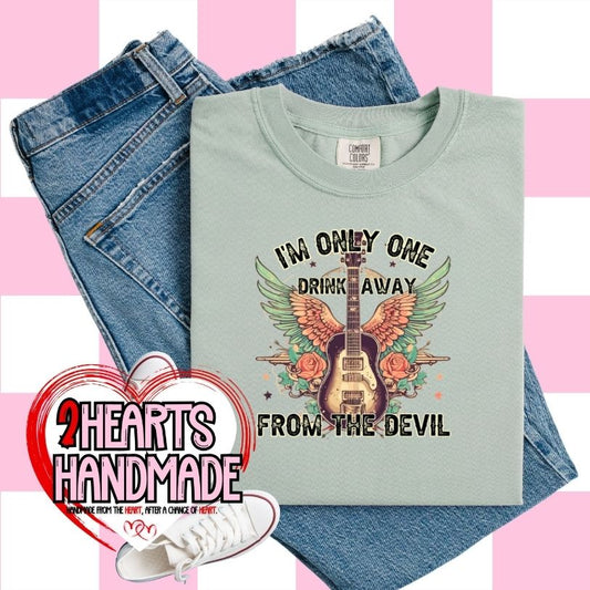 I'm Only One Drink Away From The Devil