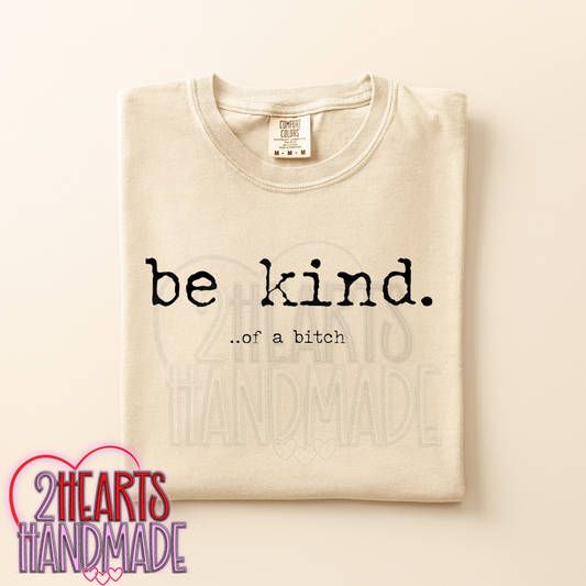 Be Kind ... Of a Bitch