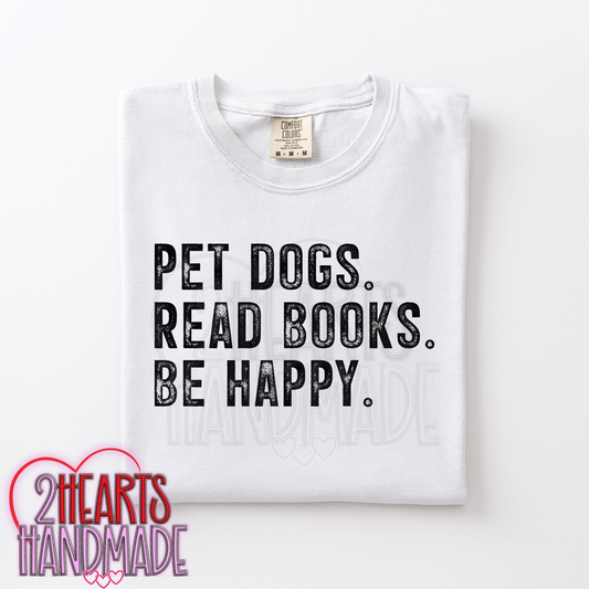 Pet Dogs. Read Books. Be Happy.