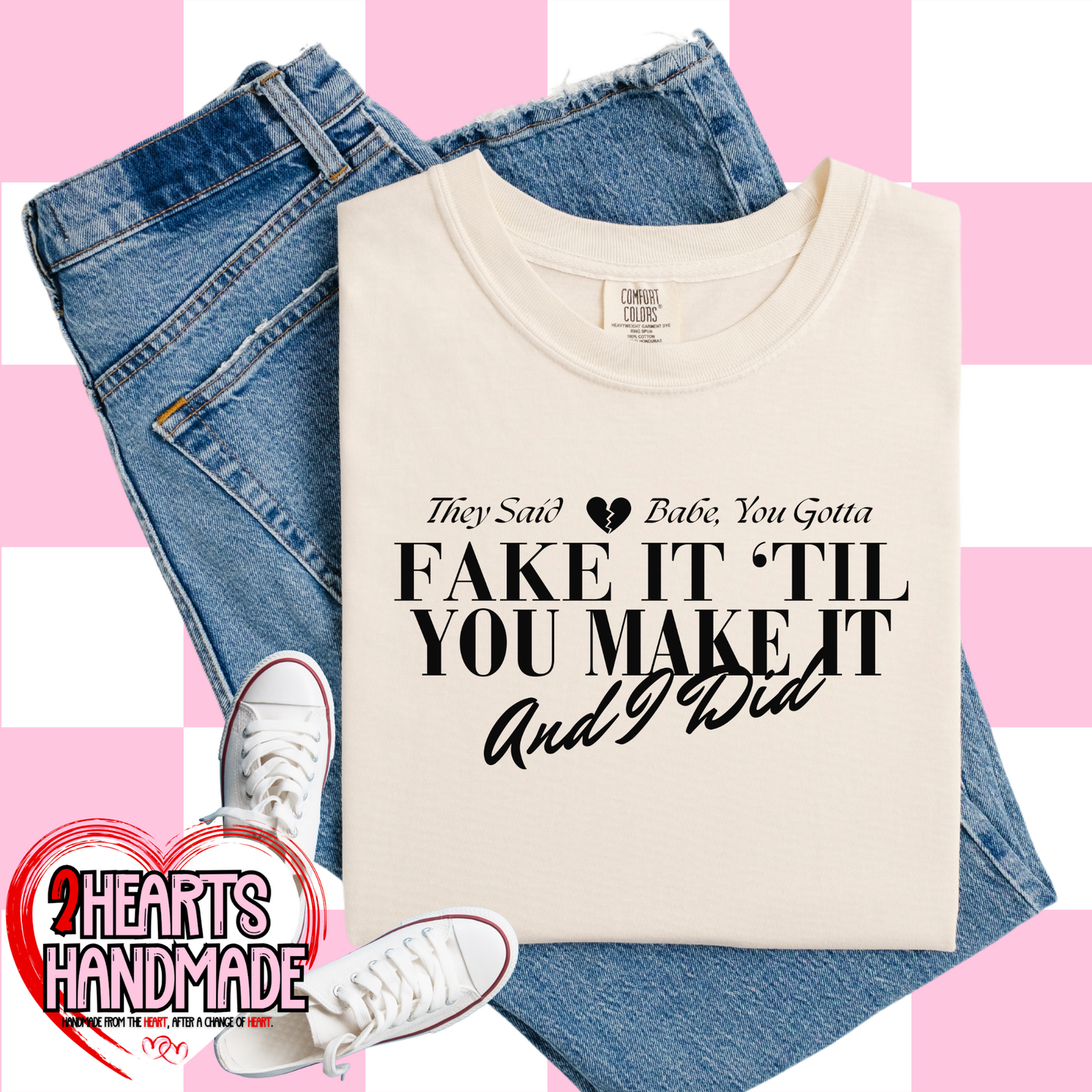 They Said Babe You Gotta Fake it Till you Make it