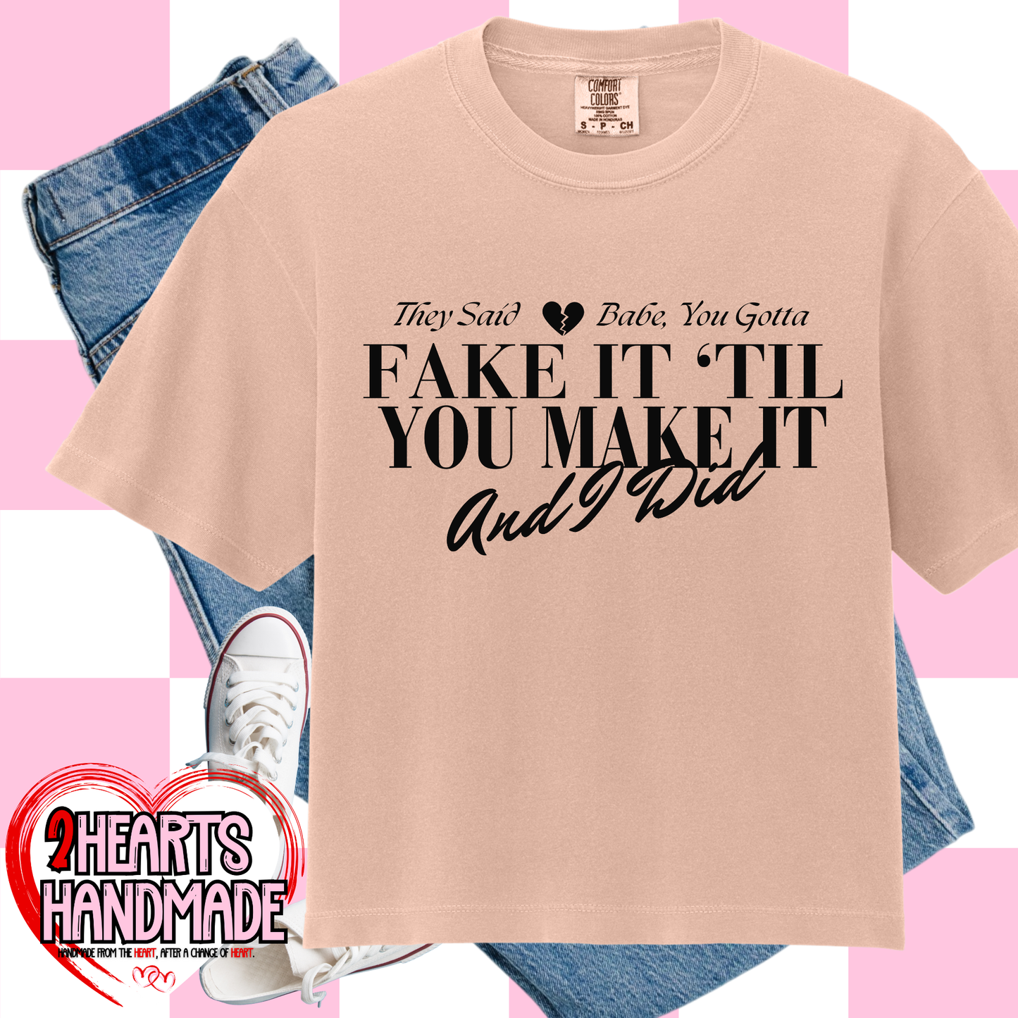 They Said Babe You Gotta Fake it Till you Make it