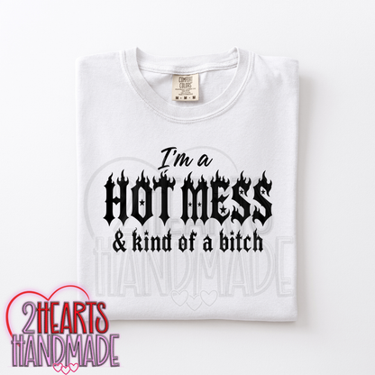 I'm a Hot Mess & Kind of a Bitch