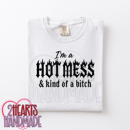 I'm a Hot Mess & Kind of a Bitch