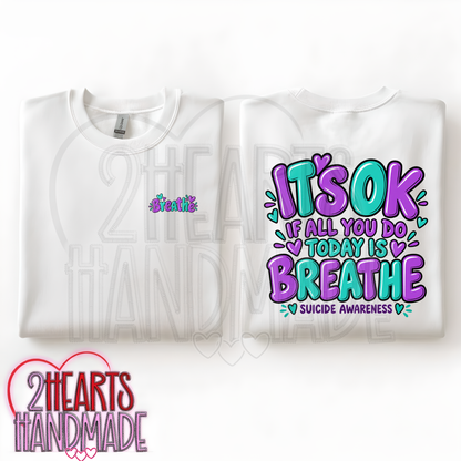 It's Ok If All You Do Today Is Breathe (Suicide Awareness)