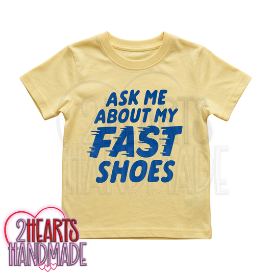 Ask Me About My Fast Shoes
