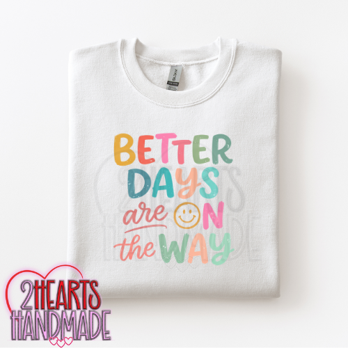 Better Days Are On The Way