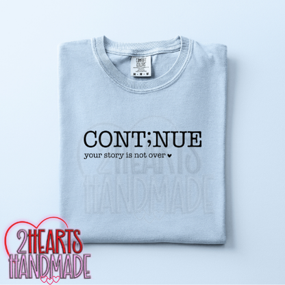 Cont;nue Your Story Isn't Over Yet
