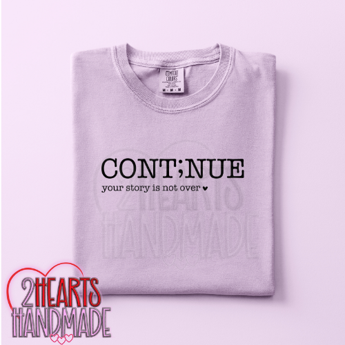 Cont;nue Your Story Isn't Over Yet