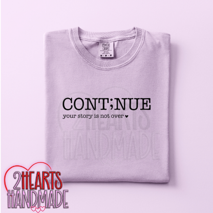 Cont;nue Your Story Isn't Over Yet