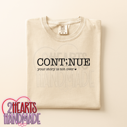 Cont;nue Your Story Isn't Over Yet