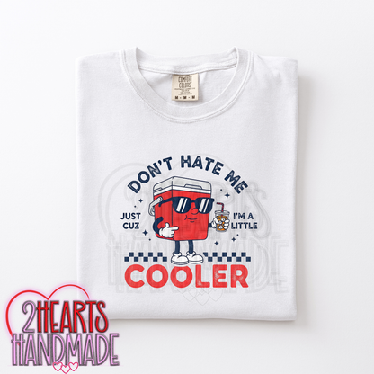 Don't Hate Me because I'm a Little Cooler