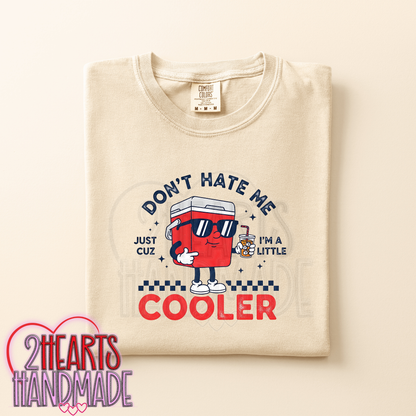 Don't Hate Me because I'm a Little Cooler