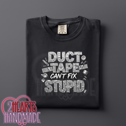 Duct Tape Can't Fix Stupid