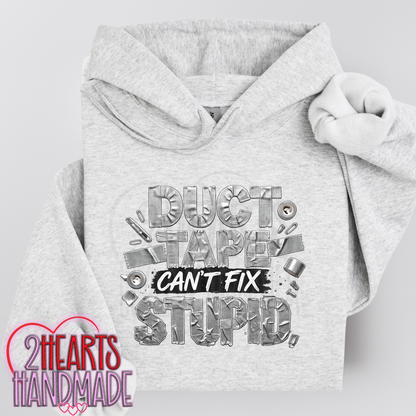 Duct Tape Can't Fix Stupid