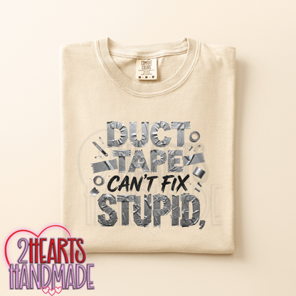 Duct Tape Can't Fix Stupid