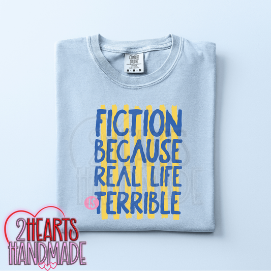 Fiction Because Real Life is Terrible