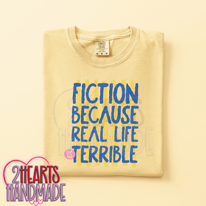 Fiction Because Real Life is Terrible