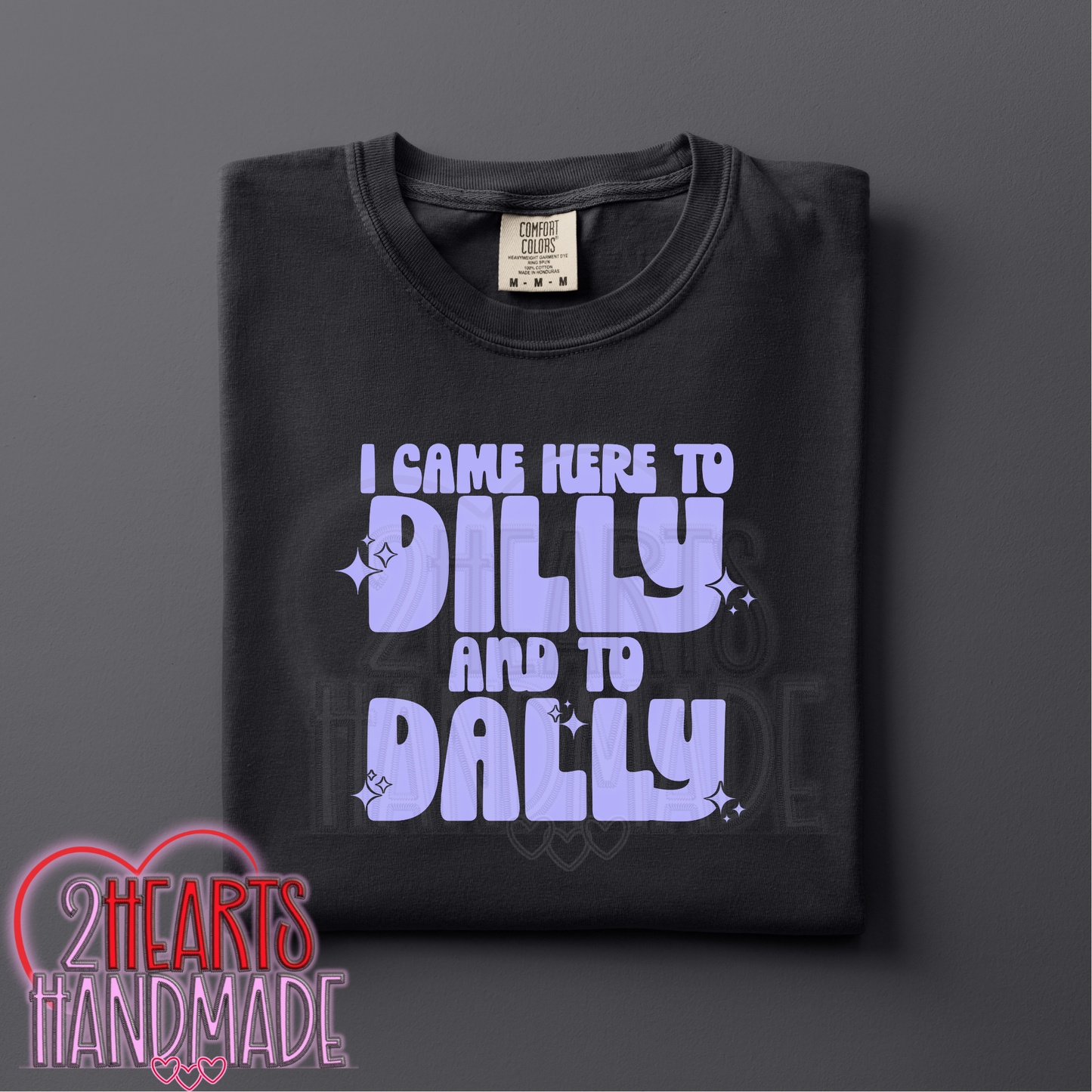 I Came Here to Dilly and to Dally