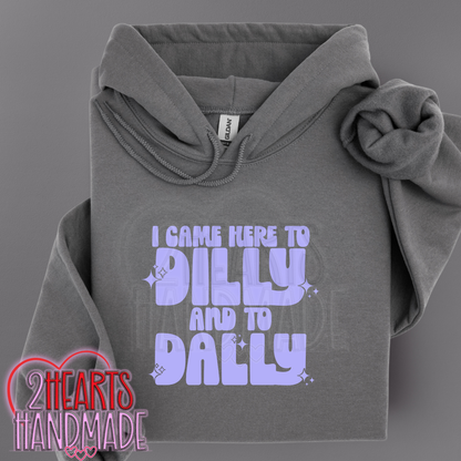 I Came Here to Dilly and to Dally