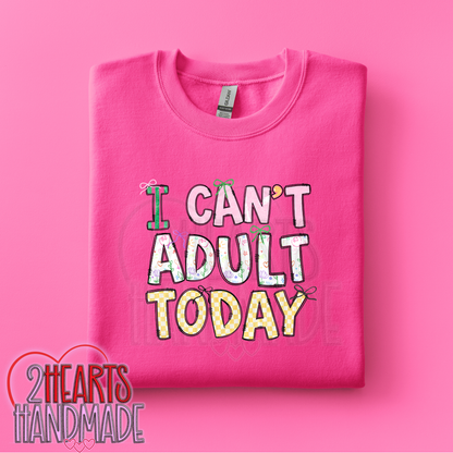 I Can't Adult Today