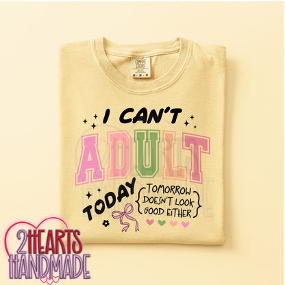 I Can't Adult Today, Tomorrow Doesn't Look Good Either