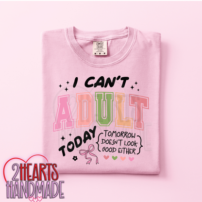 I Can't Adult Today, Tomorrow Doesn't Look Good Either