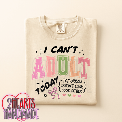 I Can't Adult Today, Tomorrow Doesn't Look Good Either