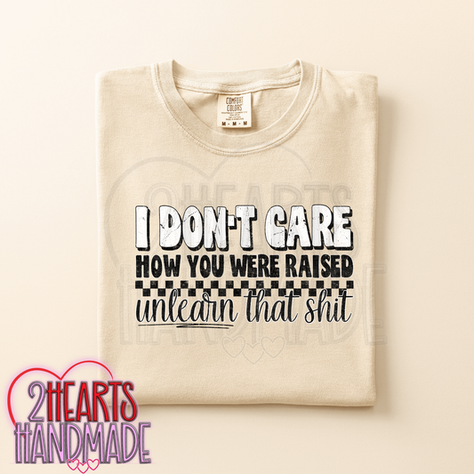 I Don't Care How You Were Raised....