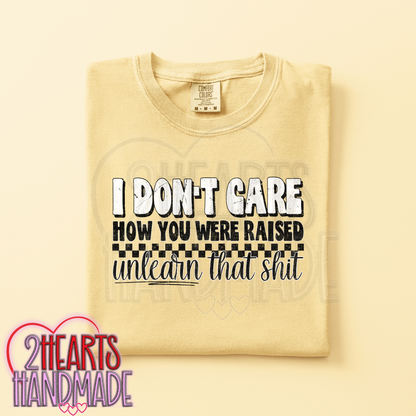 I Don't Care How You Were Raised....