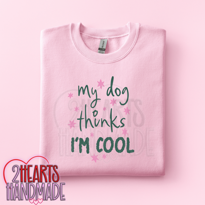 My Dog Thinks I'm Cool