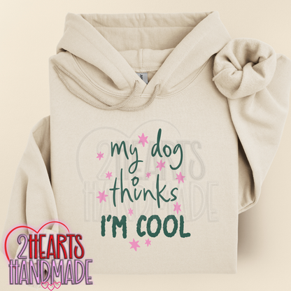 My Dog Thinks I'm Cool