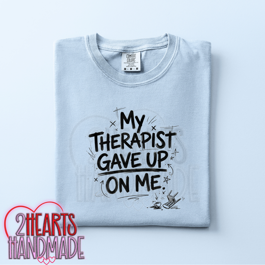 My Therapist Gave Up On Me