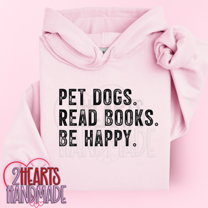 Pet Dogs. Read Books. Be Happy.