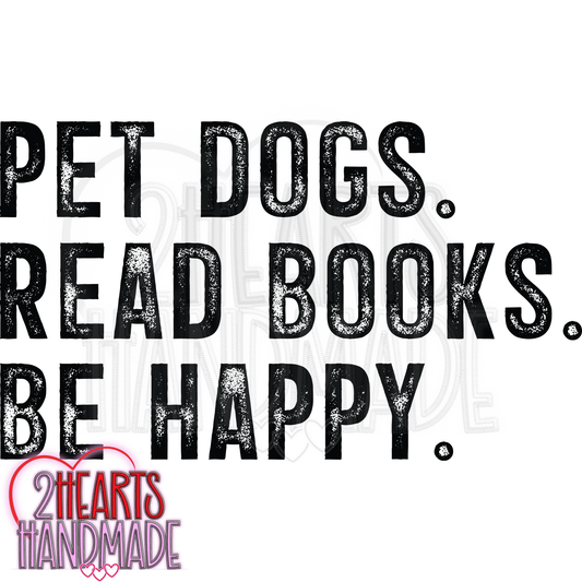RTS - Pet Dogs. Read Books. Be Happy.