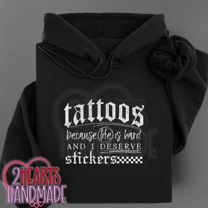 Tattoos. Because Life is hard and I Deserve Stickers